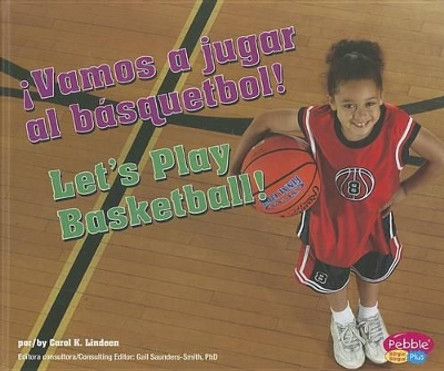 ¡Vamos a Jugar Al Básquetbol!/Let's Play Basketball! by Carol K Lindeen 9781429682466