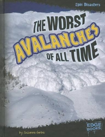 The Worst Avalanches of All Time by Suzanne Garbe 9781429684170