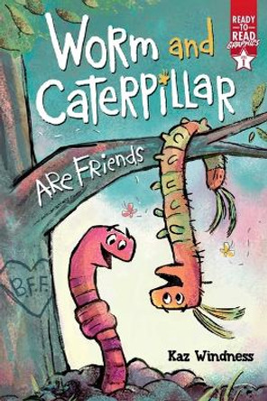 Worm and Caterpillar Are Friends: Ready-To-Read Graphics Level 1 by Kaz Windness