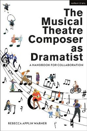 The Musical Theatre Composer as Dramatist: A Handbook for Collaboration by Rebecca Applin Warner