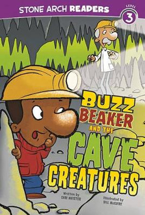 Buzz Beaker and the Cave Creatures by Cari Meister 9781434220608