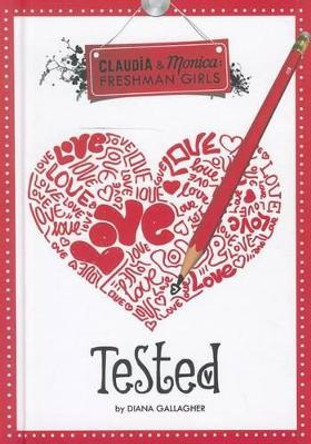 Tested (Claudia and Monica: Freshman Girls) by Diana G Gallagher 9781434232786