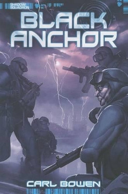 Shadow Squadron: Black Anchor by Carl Bowen 9781434246059