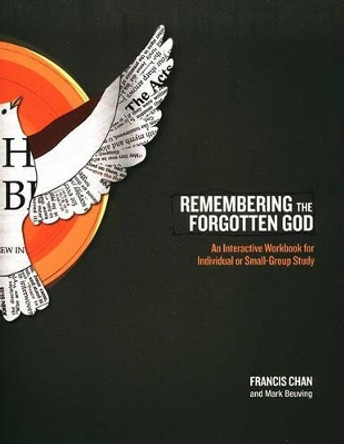 Remembering the Forgotten God Workbook: An Interactive Workbook for Individual and Small Group Study by Francis Chan 9781434700889