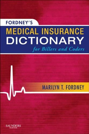 Fordney's Medical Insurance Dictionary for Billers and Coders by Marilyn Fordney 9781437700268