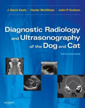 Diagnostic Radiology and Ultrasonography of the Dog and Cat by J. Kevin Kealy 9781437701500