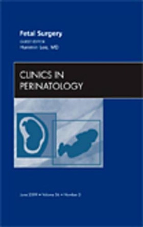 Fetal Surgery, An Issue of Clinics in Perinatology by Hanmin Lee 9781437705218