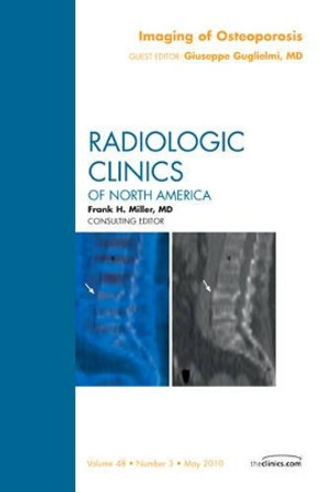 Imaging of Osteoporosis, An Issue of Radiologic Clinics of North America by Giuseppe Guglielmi 9781437719444