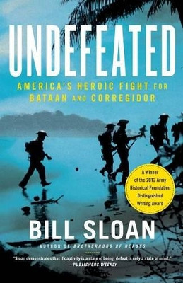Undefeated: America's Heroic Fight for Bataan and Corregidor by Bill Sloan 9781439199657