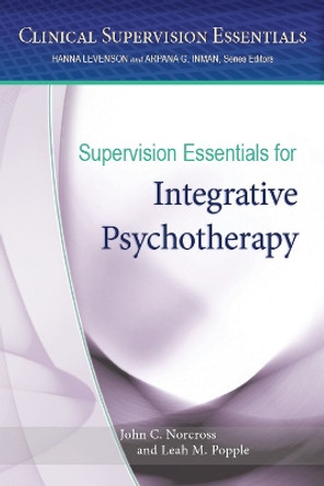 Supervision Essentials for Integrative Psychotherapy by John C. Norcross 9781433826283