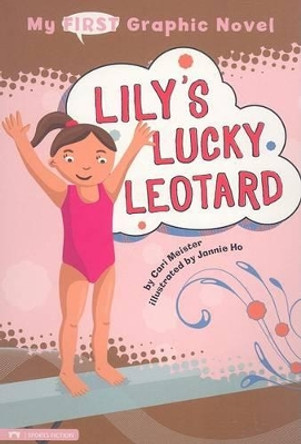 Lilys Lucky Leotard (My First Graphic Novel) by Cari Meister 9781434214119