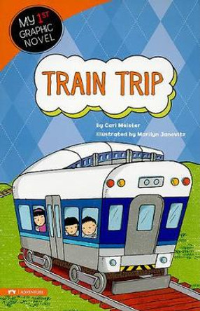 Train Trip (My First Graphic Novel) by Carl Meister 9781434222893