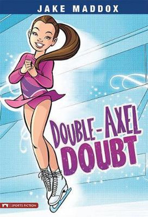 Double-Axel Doubt by Jake Maddox 9781434224996