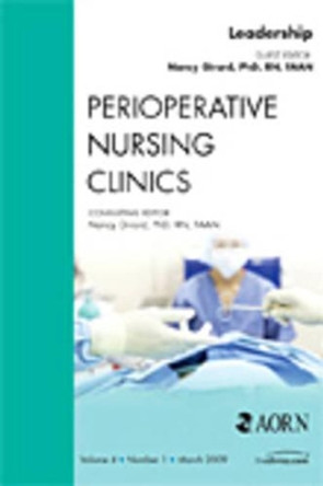 Leadership, An Issue of Perioperative Nursing Clinics by Nancy Girard 9781437705225