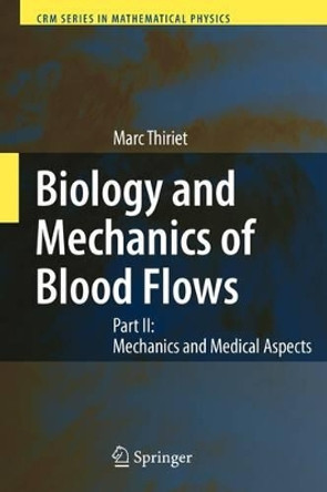 Biology and Mechanics of Blood Flows: Part II: Mechanics and Medical Aspects by Marc Thiriet 9781441925763