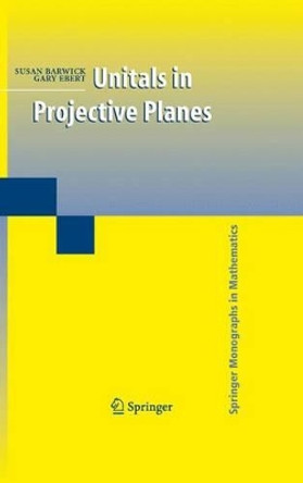 Unitals in Projective Planes by Susan Barwick 9781441926197