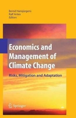 Economics and Management of Climate Change: Risks, Mitigation and Adaptation by Bernd Hansjurgens 9781441926500