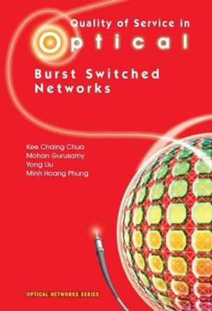 Quality of Service in Optical Burst Switched Networks by Kee Chaing Chua 9781441941640