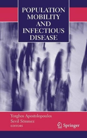 Population Mobility and Infectious Disease by Yorghos Apostolopoulos 9781441942944