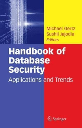 Handbook of Database Security: Applications and Trends by Michael Gertz 9781441943057