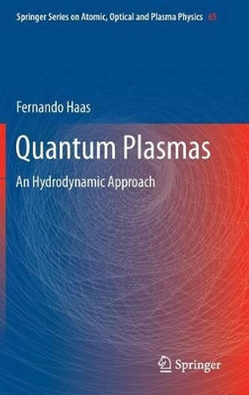 Quantum Plasmas: An Hydrodynamic Approach by Fernando Haas 9781441982001