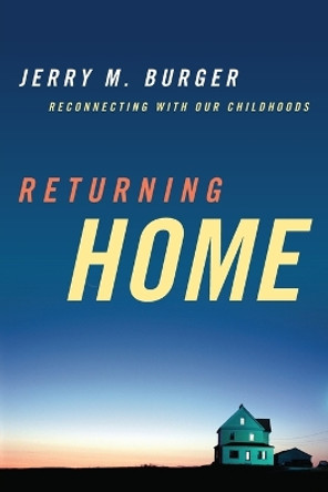 Returning Home: Reconnecting with Our Childhoods by Jerry M. Burger 9781442206816