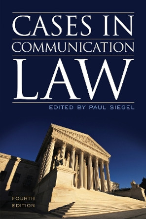 Cases in Communication Law by Paul Siegel 9781442226241