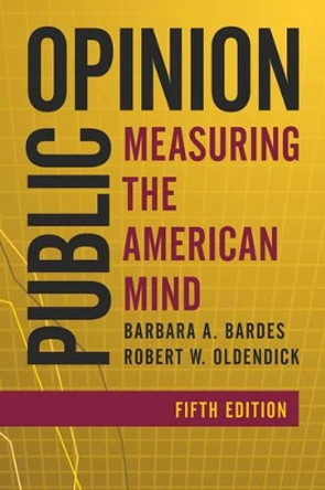 Public Opinion: Measuring the American Mind by Barbara A. Bardes 9781442261884