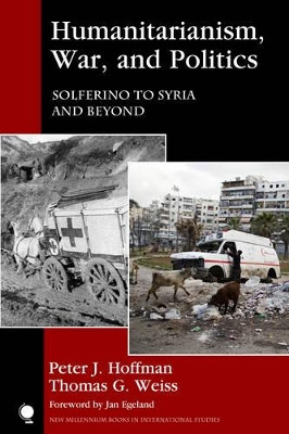 Humanitarianism, War, and Politics: Solferino to Syria and Beyond by Peter J. Hoffman 9781442266124
