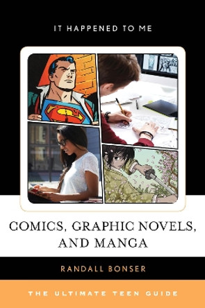 Comics, Graphic Novels, and Manga: The Ultimate Teen Guide by Randall Bonser 9781442268395