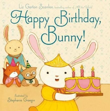 Happy Birthday, Bunny! by Liz Garton Scanlon 9781442402874