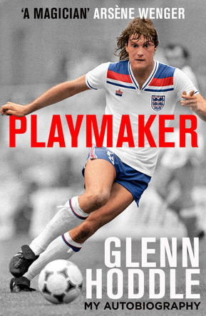 Playmaker: My Life and the Love of Football by Glenn Hoddle