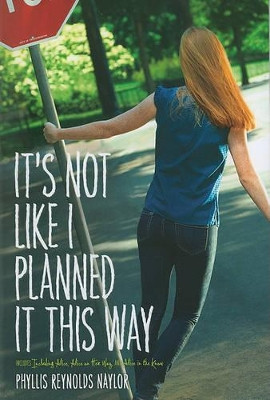 It's Not Like I Planned It This Way by Phyllis Reynolds Naylor 9781442417205