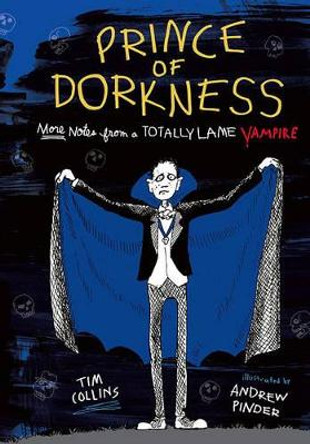 Prince of Dorkness: More Notes from a Totally Lame Vampire by Tim Collins 9781442433885