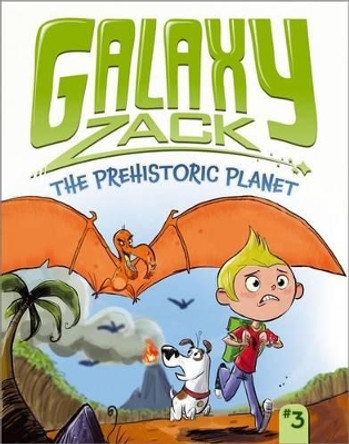 Galaxy Zack: Prehistoric Planet by Ray O'Ryan 9781442467163