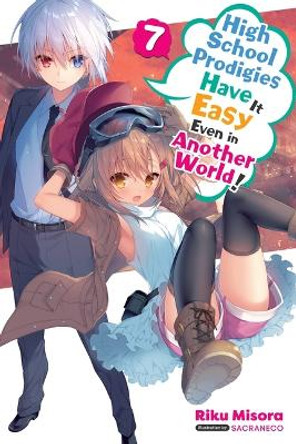 High School Prodigies Have It Easy Even in Another World!, Vol. 7 (Light Novel) by Riku Misora