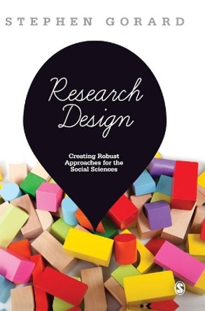 Research Design: Creating Robust Approaches for the Social Sciences by Stephen Gorard 9781446249017