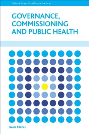 Governance, Commissioning and Public Health by Linda Marks 9781447304937