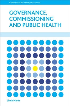 Governance, Commissioning and Public Health by Linda Marks 9781447304944
