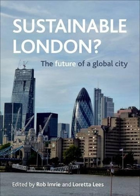 Sustainable London?: The Future of a Global City by Rob Imrie 9781447310594