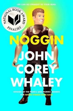 Noggin by John Corey Whaley 9781442458727