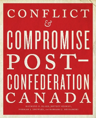 Conflict and Compromise: Post-Confederation Canada by Raymond B. Blake 9781442635579