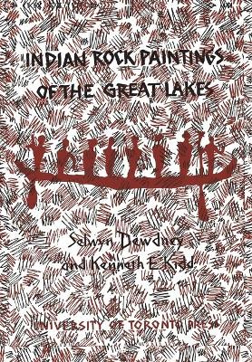 Indian Rock Paintings of the Great Lakes by Kenneth E Kidd 9781442639874