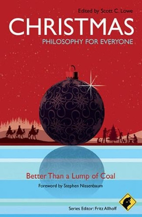 Christmas - Philosophy for Everyone: Better Than a Lump of Coal by Fritz Allhoff 9781444330908