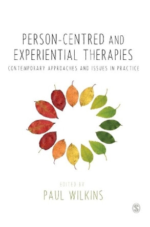 Person-centred and Experiential Therapies: Contemporary Approaches and Issues in Practice by Paul Wilkins 9781446268766