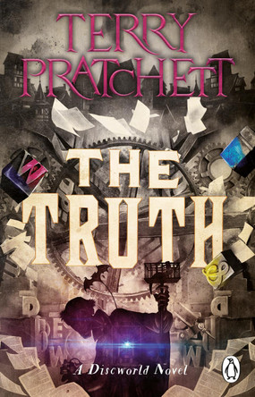 The Truth: (Discworld Novel 25) by Terry Pratchett