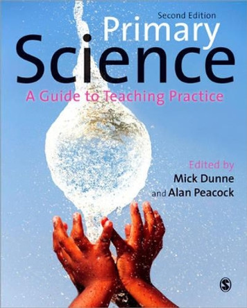 Primary Science: A Guide to Teaching Practice by Mick Dunne 9781446295083