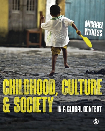 Childhood, Culture and Society: In a Global Context by Michael Wyness 9781446296127