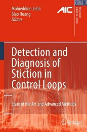 Detection and Diagnosis of Stiction in Control Loops: State of the Art and Advanced Methods by Mohieddine Jelali 9781447125426