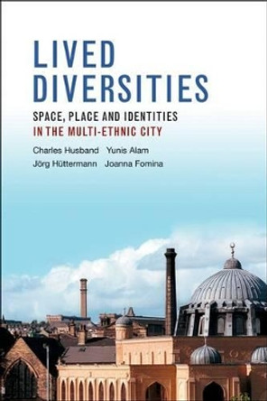 Lived Diversities: Space, Place and Identities in the Multi-Ethnic City by Charles Husband 9781447315643